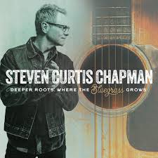 Steven Curtis Chapmans Deeper Roots Where The Bluegrass