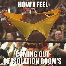 How I Feel Coming Out Of Isolation Rooms Occupational Therapy Humor Nurse Memes Humor Nurse Humor Medical Humor
