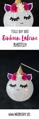 Einhorn Laterne Basteln Schnelle Diy Idee Mrsberry Kreativ Studio Laternen Basteln Kinderleichte Laternen Basteln Basteln