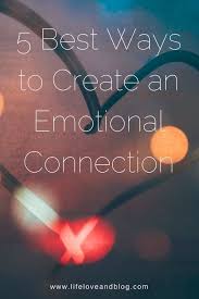 5 Best Ways To Create An Emotional Connection Life Love And Blog Emotional Connection Happy Relationships Marriage Advice