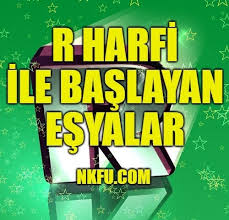 R Harfiyle Baslayan Esyalar Nkfu