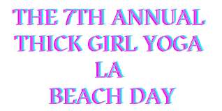 7th Annual Thick Girl Yoga LA Beach Day Tickets, Sun, Aug 25, 2024 at 10:00  AM | Eventbrite