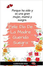 Cuando éramos pequeños la preparación del regalo del día de la madre era todo un acontecimiento. Amazon Com Feliz Dia De La Madre Suegra Regalos Para Mama Dedicatoria Dia Especial Cuaderno De Notas 9781070836041 Publishing Jonathan S Burkett Books
