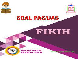 Soal ukk fiqih kelas 4 semester 1 dan kunci jawaban. Contoh Soal Pas Uas Fiqih Kelas 4 Sd Mi Semester 1 Kurikulum 2013 Sesuai Kma 183 Ruang Pendidikan