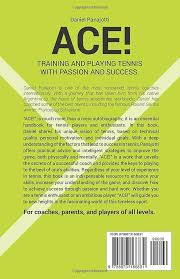 ACE!: Training and playing tennis with passion and success (Sport di  Racchette): Panajotti, Daniel Enrique Felix: 9798873166831: Amazon.com:  Books