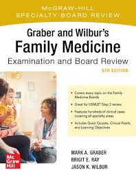Graber and Wilbur's Family Medicine Examination and Board Review, Fifth  Edition by Mark Graber, Brigit Ray, Jason K. Wilbur