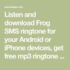Listen And Download Frog Sms Ringtone For Your Android Or Iphone Devices Get Free Mp3 Ringtone File Directly For Your Mobile P Free Ringtones Cute Songs Songs