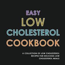 Cholesterol is often one of the most misunderstood aspects of heart health. Easy Low Cholesterol Cookbook A Collection Of Low Cholesterol Recipes For Delicious Low Cholesterol Meals Book On Onbuy