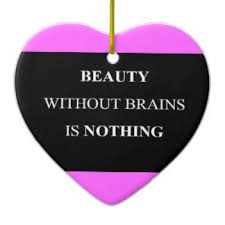 Well he sure seems like a keeper betty, what does he do for a living? Quotes About Beauty And Brains 37 Quotes