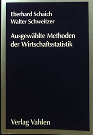 Ausgewählte Methoden der Wirtschaftsstatistik.“ (Schaich, Eberhard und Walter  Schweitzer)