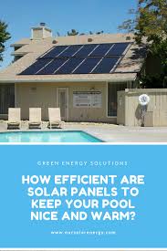How Efficient Are Solar Panels To Keep Your Pool Nice And Warm Solar Solarenergy Energy Solarpanels Ren Best Solar Panels Solar Panels Pool Solar Panels