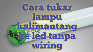 Lampu kalimantang pendaflor panjang, lampu led philips, wiring lampu led philips tanpa menggunakan starter. Cara Tukar Lampu Kalimantang Ke Led Tanpa Wiring Youtube