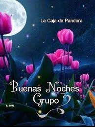 Buenas Noches Grupo Buenas Noches Grupo Saludos De Buenas Noches Mensajes De Buenas Noches