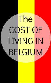 The Cost Of Living In Belgium Belgium Belgium Travel World Thinking Day