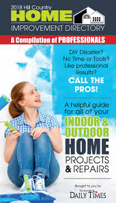 There is a thorough inspection and analysis done for each client to ensure that the job is done right the first time. Hill Country Home Improvement Directory 2018 By Kerrville Daily Times Issuu
