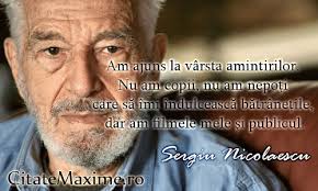 Unica filmare cu sergiu nicolaescu la calarasi. Am Ajuns La Varsta Amintirilor Nu Am Copii Nu Am NepoÅ£i Care SÄƒ Imi IndulceascÄƒ BÄƒtraneÅ£ile Dar Am Filmele Mele Si Publicul Citate Maxime