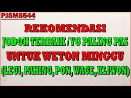 Check spelling or type a new query. Jodoh Terbaik Paling Pas Cocok Untuk Weton Minggu Legi Pahing Pon Wage Kliwon Pjsms544 Youtube