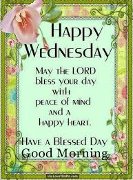 I hope these blessings quotes will change the way you look at life. Happy Wednesday Have A Blessed Day Good Morning Good Morning Wednesday Happy Wednesday Happy Day Quotes