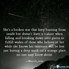 Find comfort in these heartbroken quotes. She S A Broken Star That Quotes Writings By Mansi Sharma Yourquote