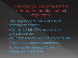 Another correct ordering is 0,2,1,3. Take Appropriate Medical School Prerequisite Courses Maintain A High Gpa Especially In Science Courses Volunteer Somehow In The Medical Field Ppt Download