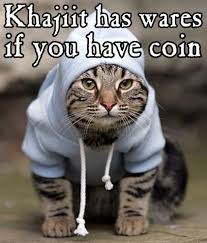 Khajiit Khajiit Has Wares Know Your Meme