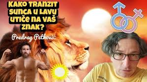 PREDRAG PETKOVIĆ, ŠTA VAM DONOSI TRANZIT SUNCA U LAVU?!