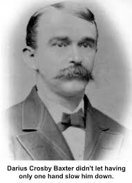 First, my great-grandfather, D. Crosby Baxter, was born