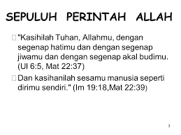 Ok kali ini mak coba tuliskan isi alkitab tentang 10 perintah tuhan allah dalam injil/taurat berikut penjelasannya. Sepuluh Perintah Allah Ppt Download