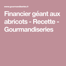 Financier Geant Aux Abricots Recette Abricot Recette Financier