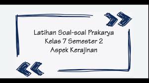 Documents similar to soal uh 1 prakarya kelas 7 semester 2.docx. Latihan Soal Soal Pas Prakarya Kelas 7 Semester Genap Youtube