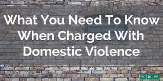 What You Need To Know When Charged With Domestic Violence