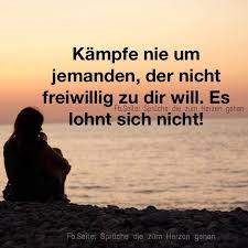 Kampfe Nie Um Jemanden Der Nicht Freiwillig Zu Dir Will Es Lohnt Sich Nicht Liebe Kampf Kampfen T Lebensweisheiten Spruche Tiefsinnige Spruche Spruche