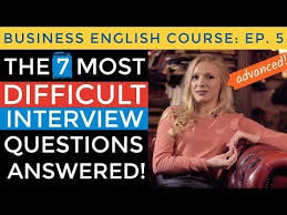 7 Most Difficult Interview Questions Answered Business English Course Lesson Difficult Interview Questions Job Interview Questions Common Interview Questions