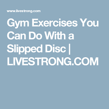 Gym Exercises You Can Do With A Slipped Disc Livestrong Com Gym Workouts Exercise Slipped Disc Exercises