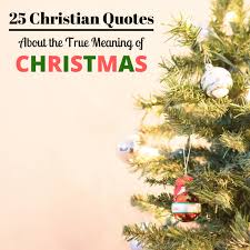 Here are some gift ideas for sharing the meaning of christmas candy canes that you may want to use to get started. 25 Christian Quotes About Christmas And Its True Meaning Holidappy Celebrations