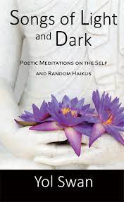 Most of the tracks listed here are songs about lights, but almost all of them have different lyrical interpretations, despite the commonality of having the word light in the title. Songs Of Light And Dark Poetic Meditations On The Self And Random Haikus Swan Yol 9780986365409 Amazon Com Books