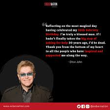 Share elton john quotations about drugs, aids and songs. Elton John Sober Sobriety Quotes Elton John Sobriety