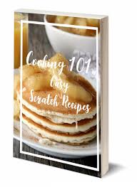 Spice it up and try one of our delicious and versatile recipes. Cooking 101 Easy Scratch Recipes Ebook Around My Family Table