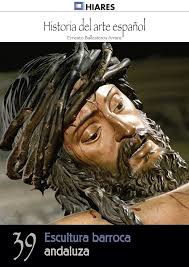 Amazon.com: Escultura barroca andaluza (Historia del Arte Español nº 39)  (Spanish Edition) eBook : Arranz, Ernesto Ballesteros: Tienda Kindle