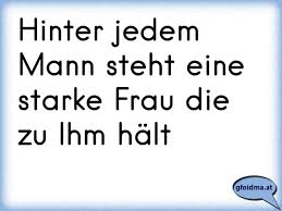 Erfolgreich werden mit deinen fähigkeiten erfolgreiche zitate. Hinter Jedem Mann Steht Eine Starke Frau Die Zu Ihm Halt Osterreichische Spruche Und Zitate