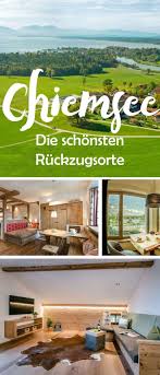 Entdecke Jetzt Die Schonsten Urlaubsziele Und Ruckzugsorte Am Chiemsee Chiemsee Chiemgau Bayern Alpen Reis Urlaub Chiemsee Urlaub Ferienwohnung Chiemgau
