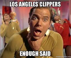 michael rosenberg the clippers can still represent los angeles by doing what los angeles residents do: Los Angeles Clippers Enough Said Captain Kirk Choking Make A Meme