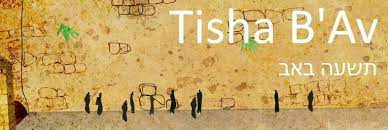 Tisha b'av is regarded as the saddest day in the jewish calendar and it is thus believed to be a day which is destined for tragedy. The 9th Of Av Tisha B Av Tisha B Av And The 3 Weeks