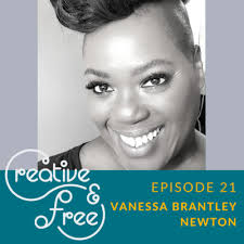 Vanessa Brantley Newton—I See You Part 2 [Eps 21] by Creative and Free