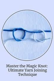Master the Magic Knot: Ultimate Yarn Joining Technique
