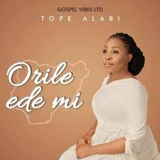 Recording artiste and music minister. Tope Alabi Orile Ede Mi Mp3 Download