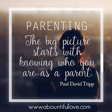 They told me it was coming—all of those el. Christian Parenting Quotes By Paul David Tripp