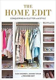 The Home Edit Conquering The Clutter With Style Amazon Co Uk Clea Shearer Joanna Teplin 9781784725945 Books The Home Edit Clutter Home Organization