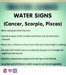 Pisces is considered the best match for cancer. Water Signs Cancer Scorpio Pisces Able To Read People Better Than Most Loves The Company Of Others To Talk To And Interact With But Alone Time Is A Necessity May Act Shy