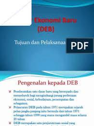 Bagi singkatan dasar ekonomi baru iaitu deb. Dasar Ekonomi Baru Sejarah